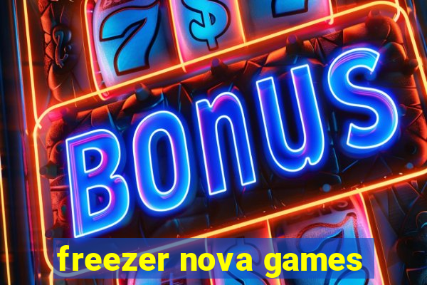 freezer nova games